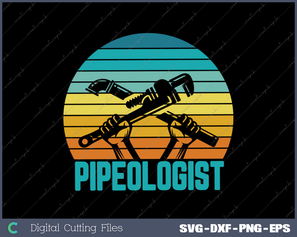 Pipeologist funny Plumber SVG PNG Cutting Printable Files