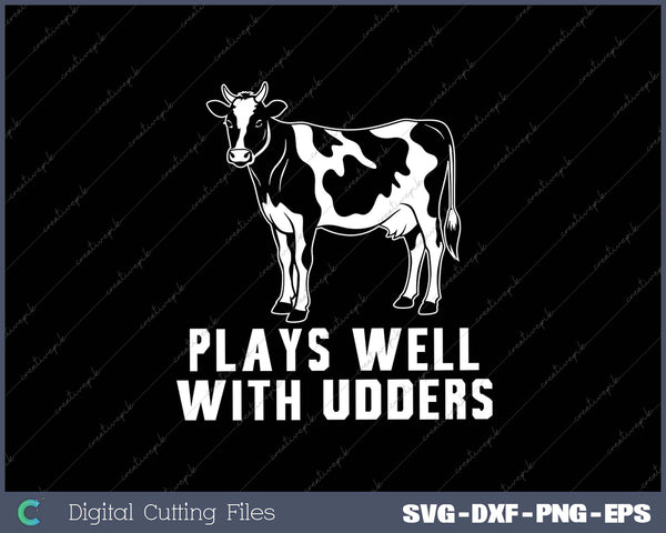 Plays Well With Udders - Funny Farm Cows Farming Cow 