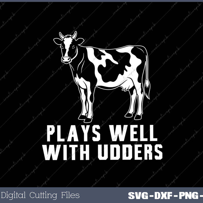 Plays Well With Udders - Funny Farm Cows Farming Cow 