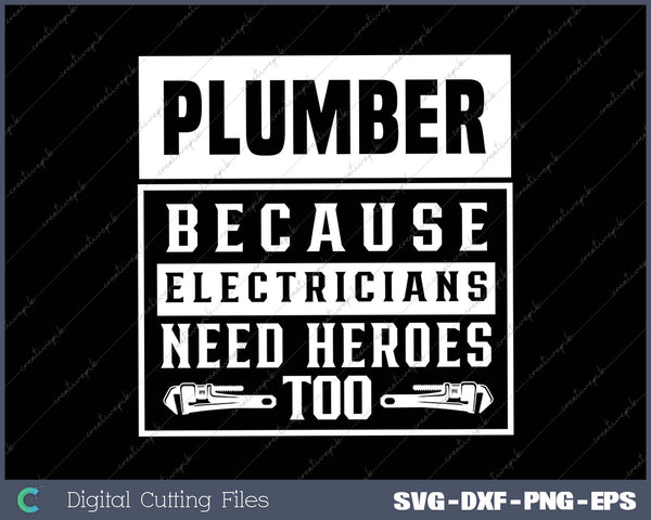 Plumber Because Electricians Need Heroes Too Pipe Plumbing 