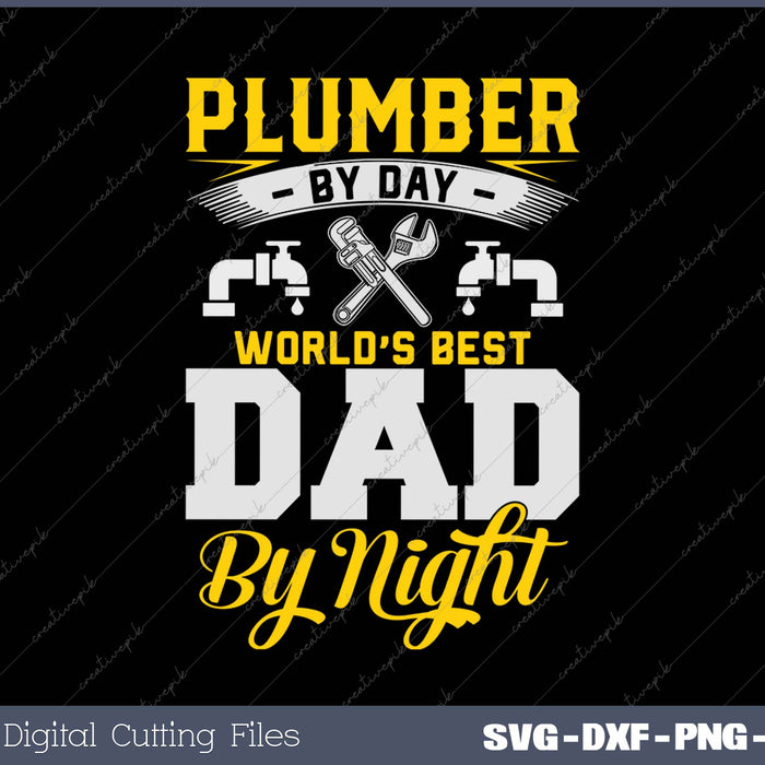 Plumber By Day Worlds Best Dad By Night Funny Father's Day SVG PNG Cutting Printable Files