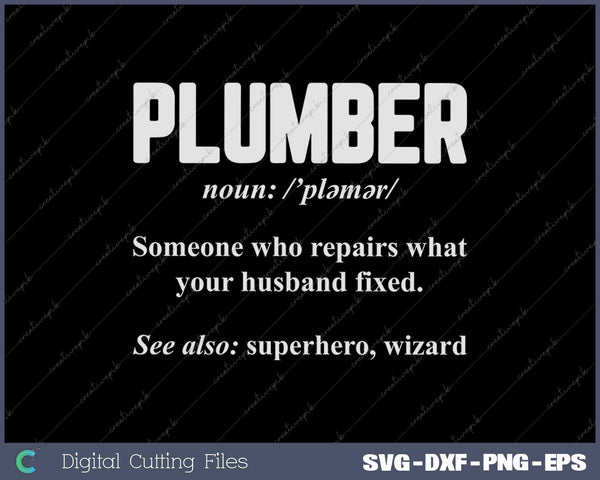 Plumber Funny - Plumber Someone Who Repairs SVG PNG Cutting Printable Files