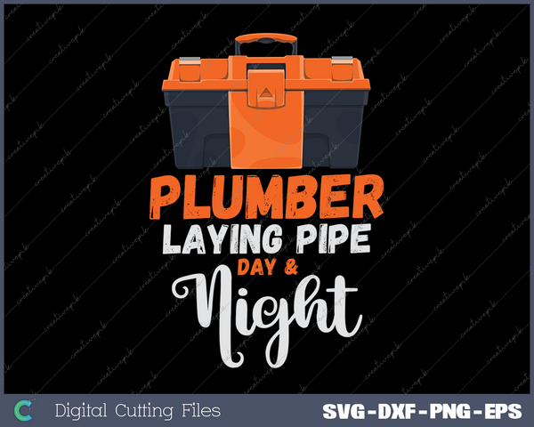 Plumber Laying Pipe Day And Night Plumber Dads SVG PNG Cutting Printable Files