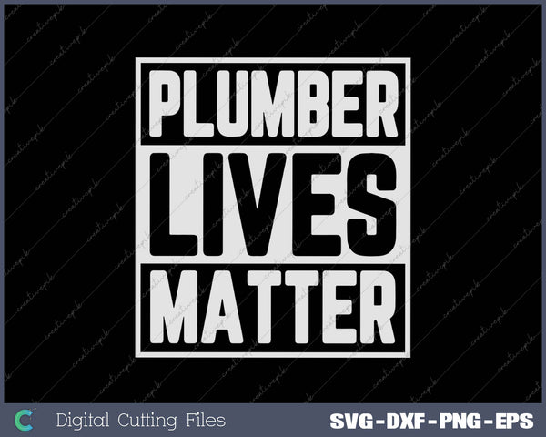 Plumber Lives Matter SVG PNG Cutting Printable Files