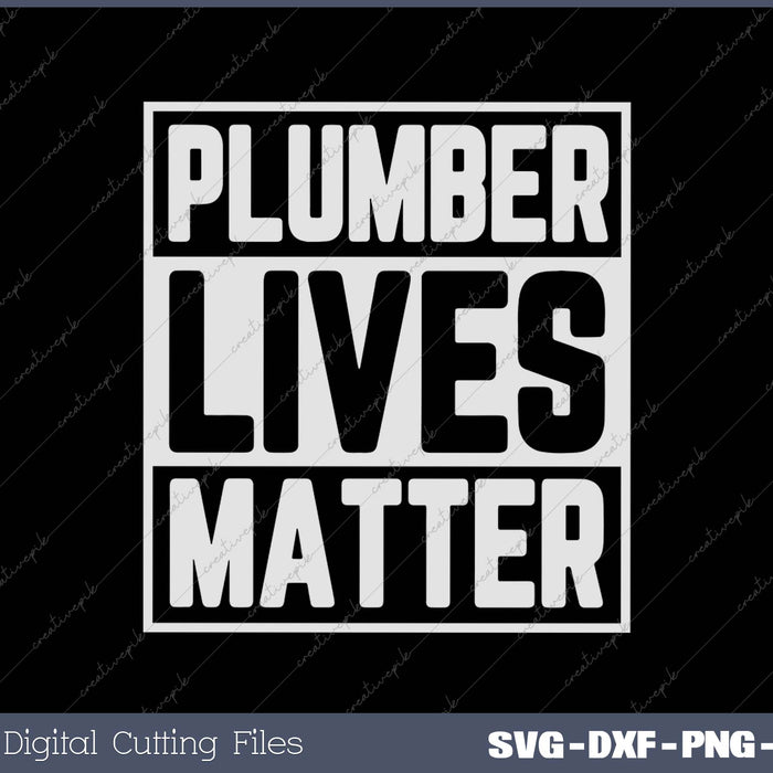 Plumber Lives Matter SVG PNG Cutting Printable Files