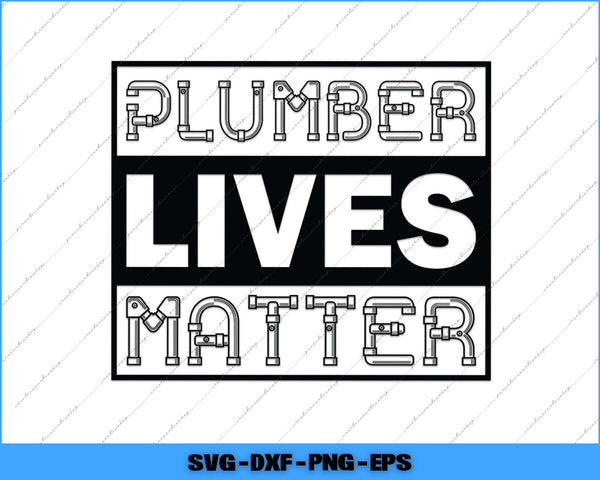 Black and white graphic with 'PLUMBER LIVES MATTER' text and plumbing symbols on a white background.