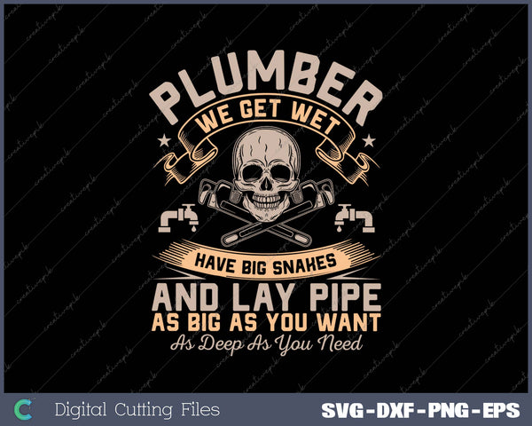 Plumber Pipefitters Steamfitters Get Wet Big Snakes Plumbing SVG PNG Cutting Printable Files