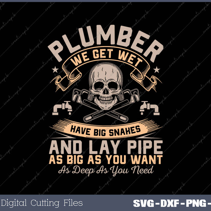 Plumber Pipefitters Steamfitters Get Wet Big Snakes Plumbing SVG PNG Cutting Printable Files