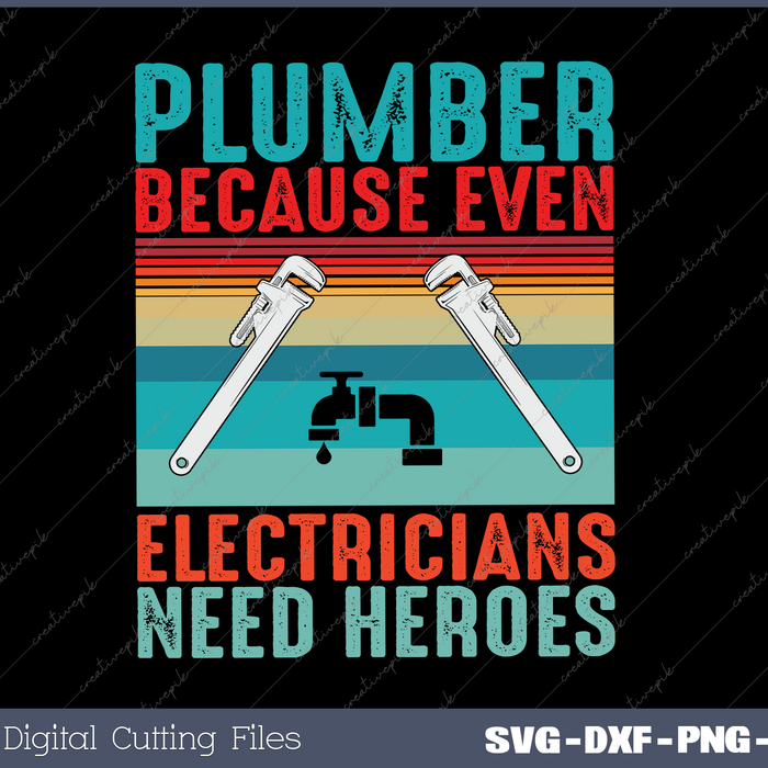 Plumber because even electricians need heroes funny plumber SVG PNG Cutting Printable Files