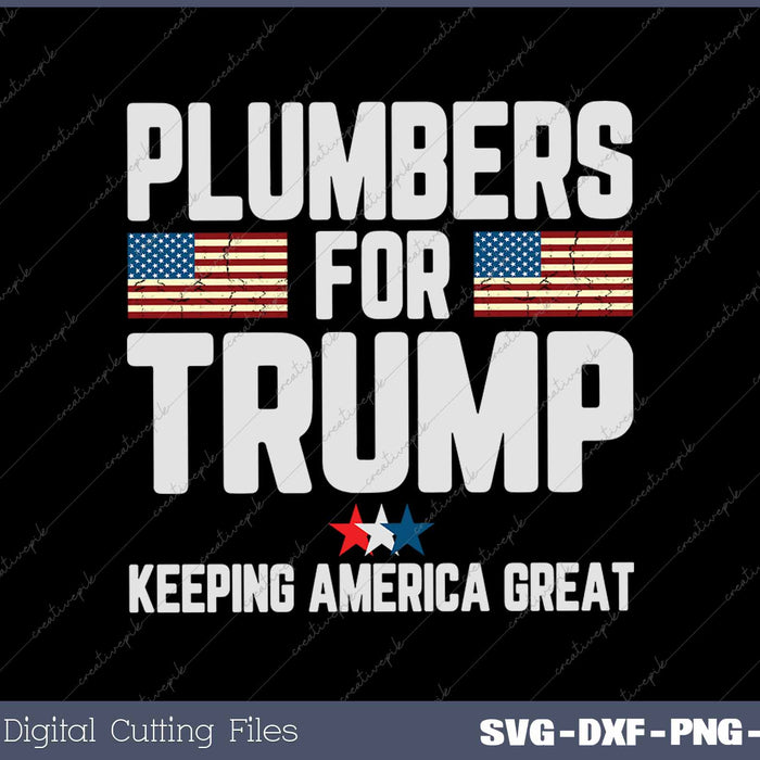 Plumbers For Trump 2024 Keeping America Great US Flag SVG PNG Cutting Printable Files