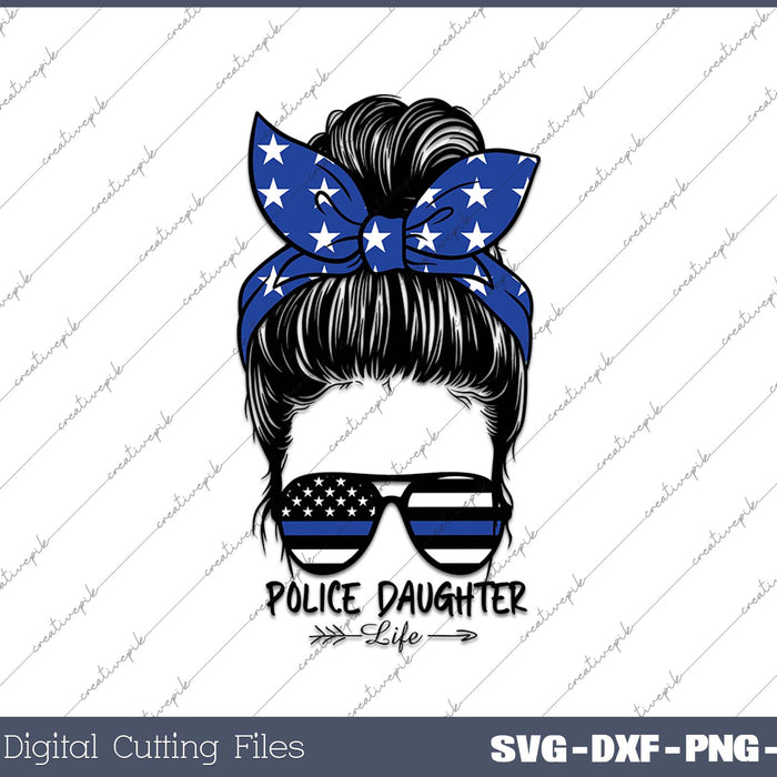 Police Daughter Life Messy Bun Hair Funny Police Daughter SVG PNG Cutting Printable Files