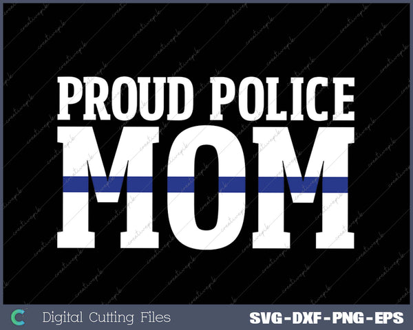 Police Mom - Proud Cop Officer LEO Parent SVG PNG Cutting Printable Files