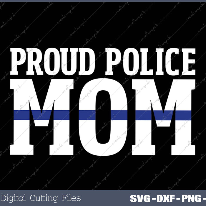 Police Mom - Proud Cop Officer LEO Parent SVG PNG Cutting Printable Files