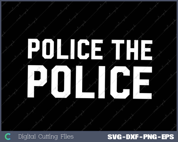 Police The Police Anti Police Brutality SVG PNG Cutting Printable Files