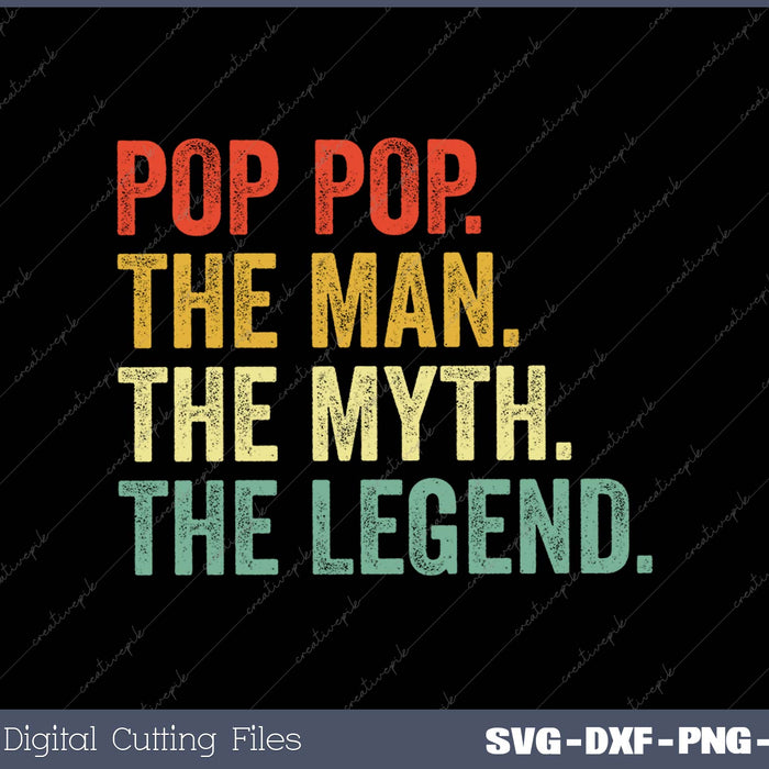 Pop The Man The Myth the legend SVG PNG Cutting Printable Files