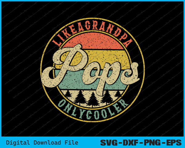 Pops Like a Grandpa Only Cooler Retro SVG PNG Cutting Printable Files