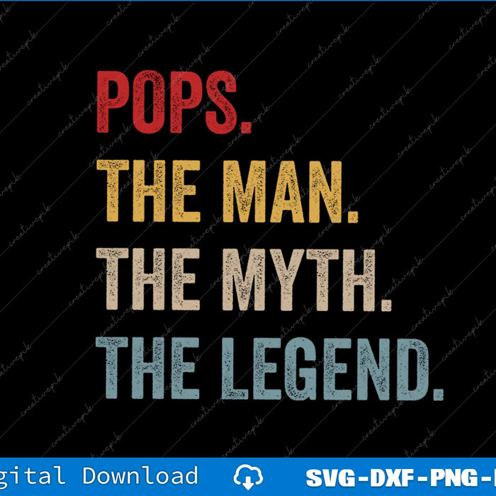 Pops The Man The Myth The Legend Father's Day Gift Grandpa SVG File