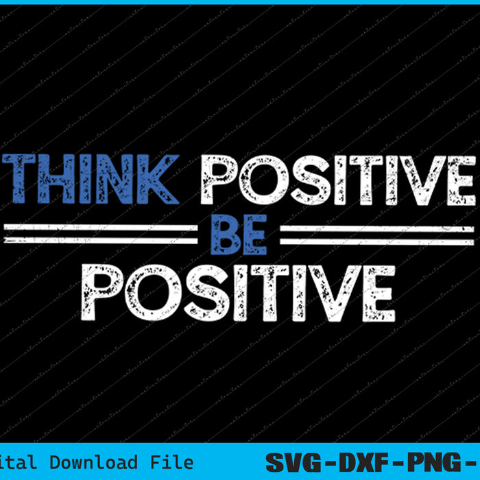 Positive For Motivational Kindness Positive Message SVG PNG Files