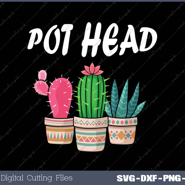 Pot Head Cactus Gardening Plant Lover Pothead Gardener Gift