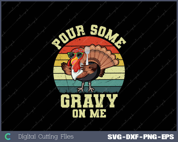 Pour Some Gravyon Me Happy Turkey Day Thanksgiving