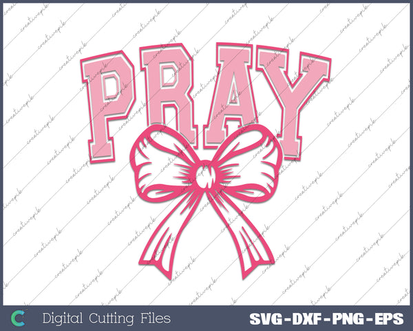 Pray Coquette Bow Christian SVG PNG Cutting Printable Files