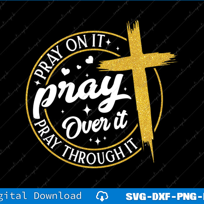 Gold cross with motivational text 'Pray on it, pray over it, pray through it' on a black background.