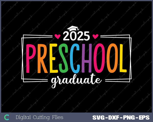 Preschool Graduate 2025 Last Day Of School SVG PNG Cutting Printable Files