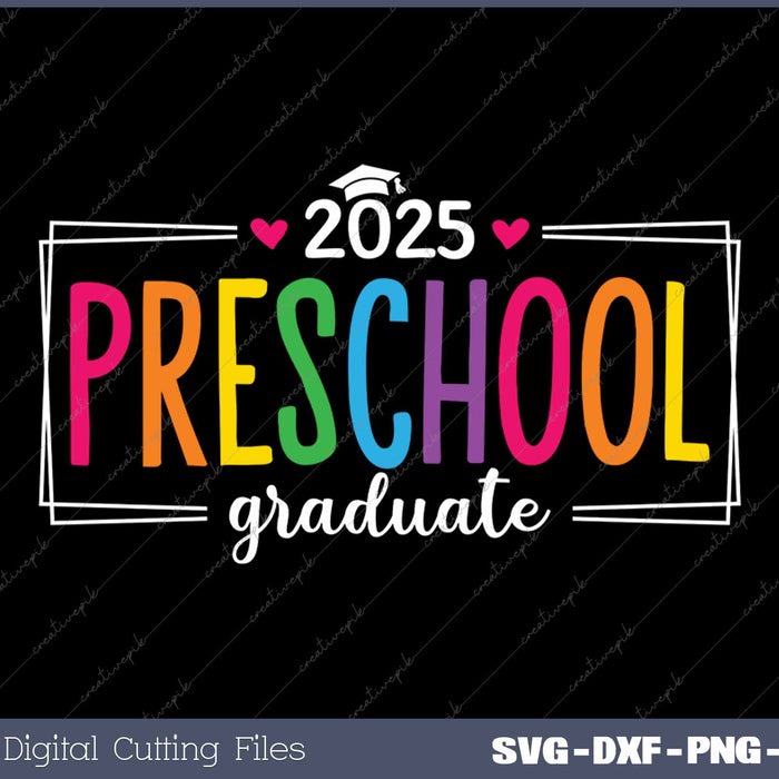 Preschool Graduate 2025 Last Day Of School SVG PNG Cutting Printable Files