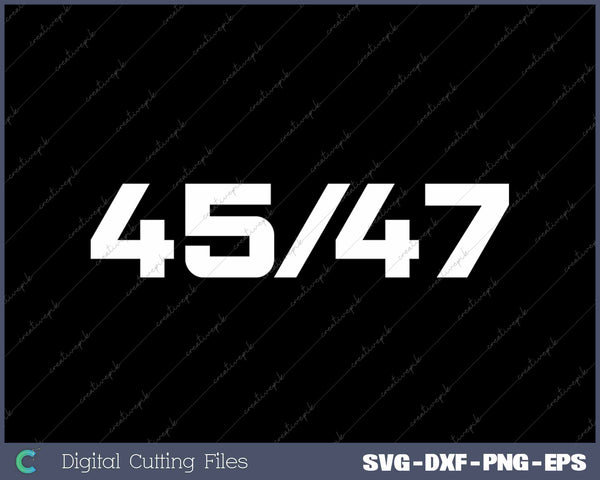 President Donald Trump 45 47 Team Trump SVG PNG Cutting Printable Files