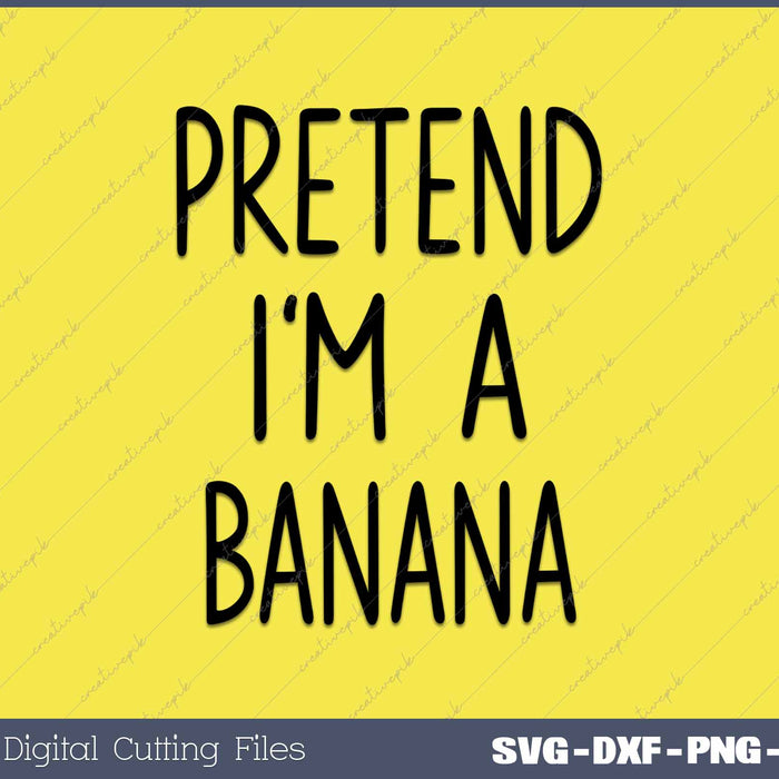 Pretend I'm A Banana Costume Halloween Lazy Quick Funny