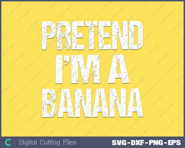 Pretend I'm A Banana Easy Halloween Costume Funny