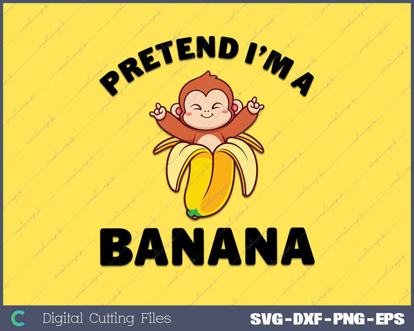 Pretend I'm A Banana Funny For Monkey Lovers