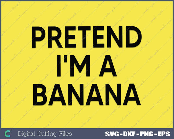 Pretend I'm A Banana Funny Lazy Halloween Costume