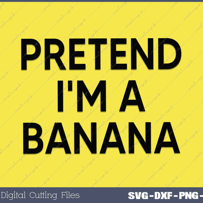 Pretend I'm A Banana Funny Lazy Halloween Costume