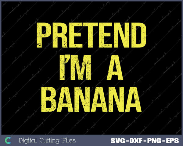 Pretend I'm A Banana Funny Lazy Halloween Costume