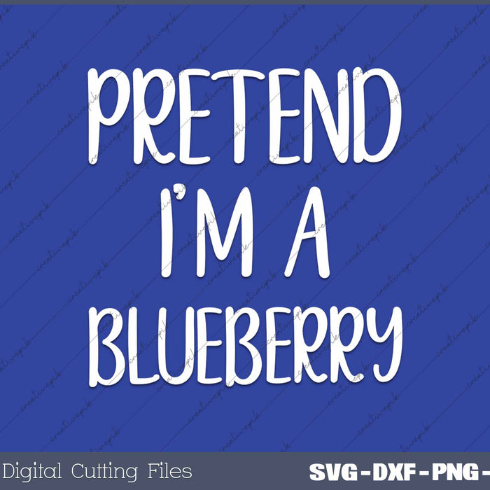 Pretend I'm A Blueberry Costume Halloween Simple Blue SVG PNG Cutting Printable Files