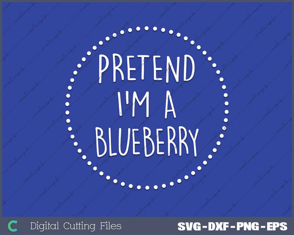 Pretend I'm A Blueberry Halloween Costume SVG PNG Cutting Printable Files