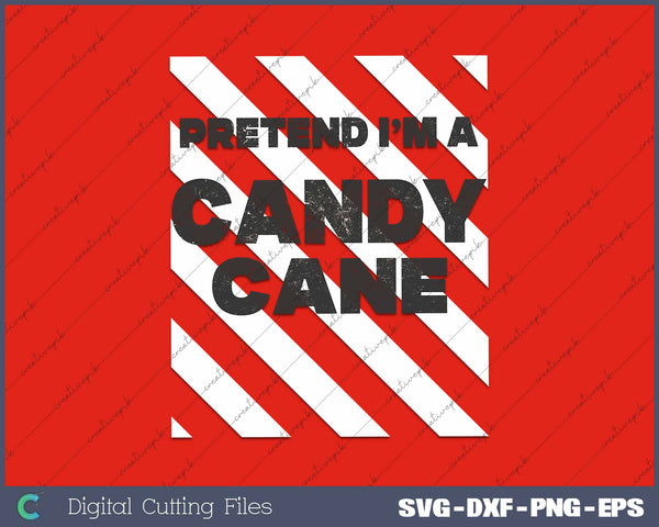 Pretend I'm A Candy Cane Funny Christmas Candy Costume