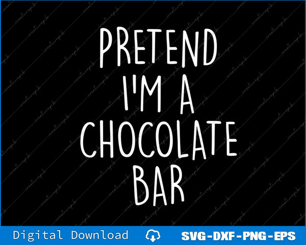 Text 'Pretend I'm a Chocolate Bar' on a black background with digital download options at the bottom.
