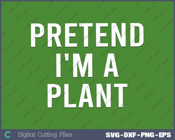 Pretend I'm A Plant Funny Lazy Halloween Costume 