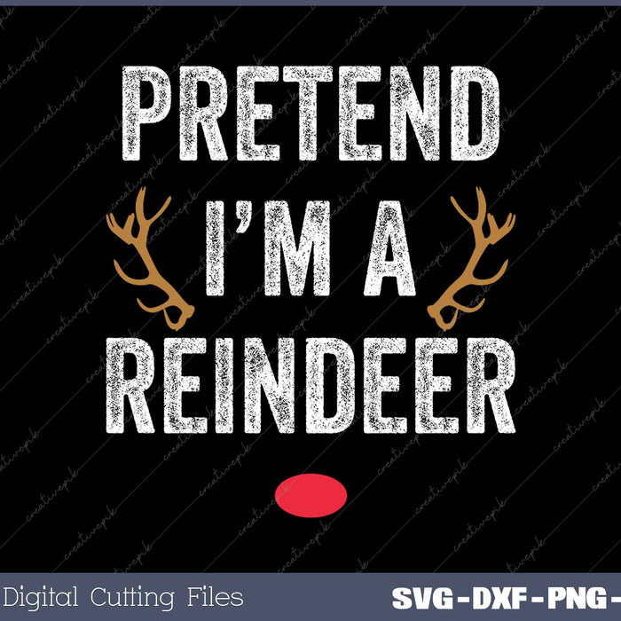 Pretend I'm A Reindeer Funny Lazy Christmas Costume SVG PNG Cutting Printable Files