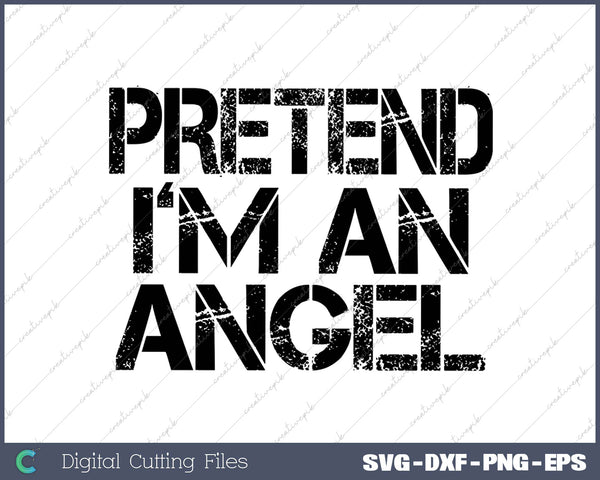 Pretend I'm An Angel Lazy Halloween Costume SVG PNG Cutting Printable Files