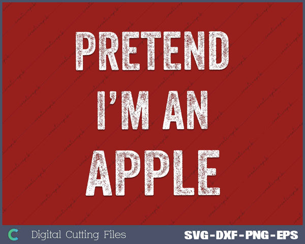 Pretend I'm An Apple Funny Lazy Halloween Costume