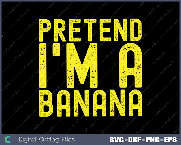 Pretend I'm a Banana Funny Lazy Halloween Costume Party 