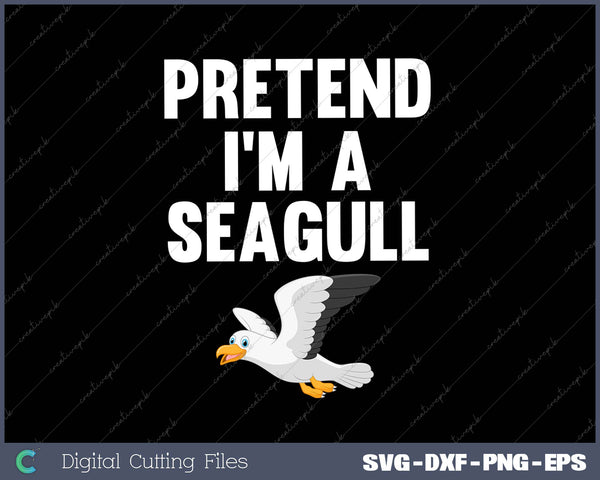 Pretend I'm a Seagull Halloween SVG PNG Cutting Printable Files