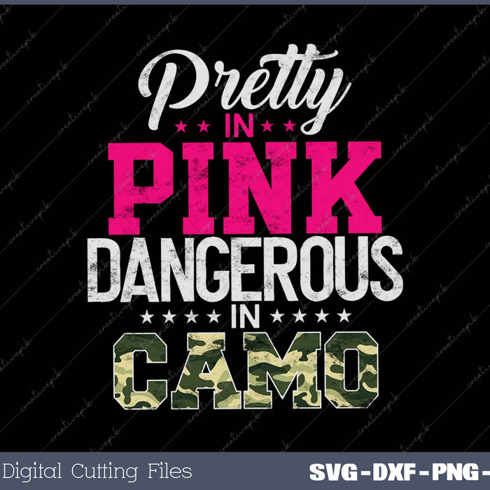 Pretty In Pink Dangerous In Camo Hunting Girl SVG PNG Cutting Printable Files