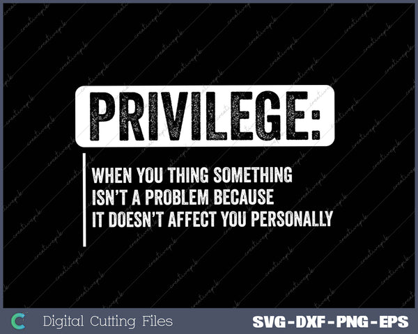 Privilege Civil Rights Tee Equality SVG PNG Cutting Printable Files