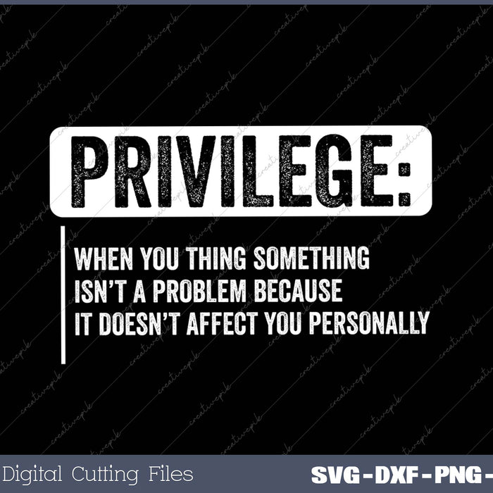 Privilege Civil Rights Tee Equality SVG PNG Cutting Printable Files