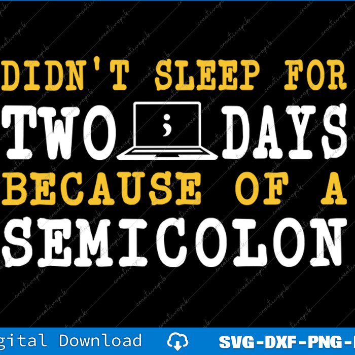 Text design with 'Didn't sleep for two days because of a semicolon' on a black background.