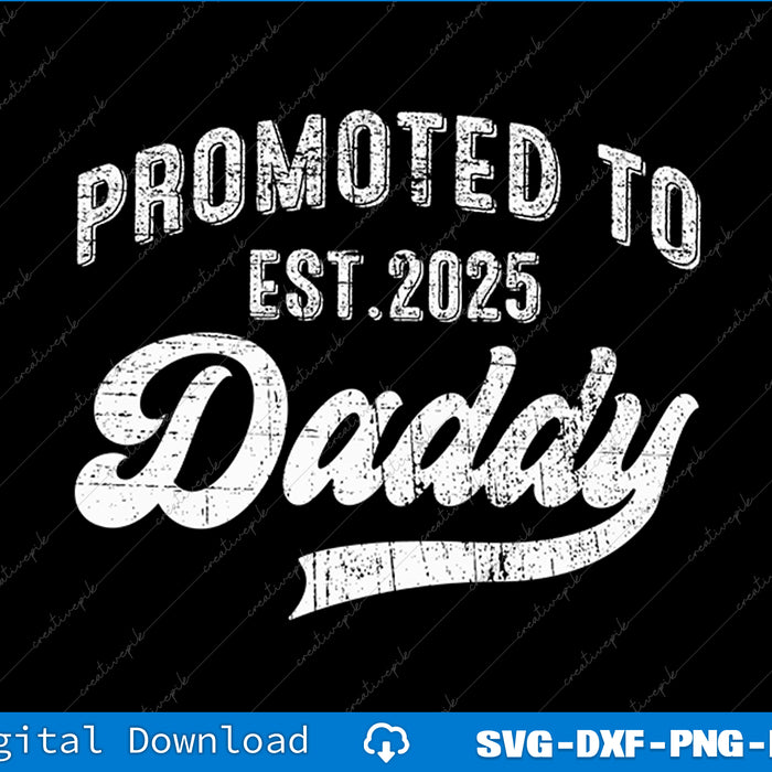 Promoted To Daddy 2025 Fathers Day SVG PNG Cutting Printable Files